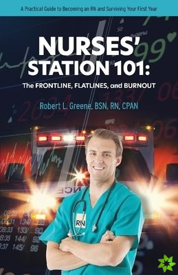 Nurses' Station 101: The Frontline, Flatlines, And Burnout