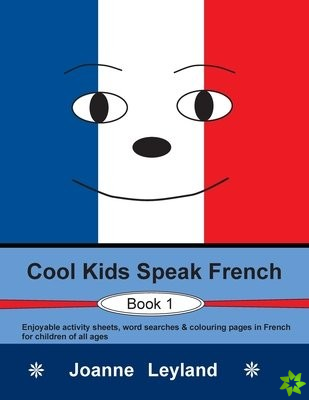 Cool Kids Speak French - Book 1