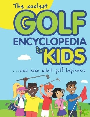 Coolest Golf Encyclopedia for Kids...