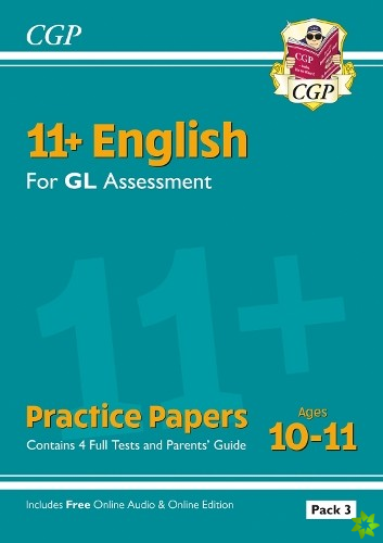 11+ GL English Practice Papers: Ages 10-11 - Pack 3 (with Parents' Guide & Online Edition)