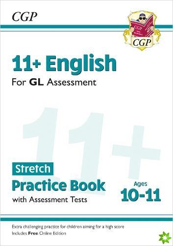 11+ GL English Stretch Practice Book & Assessment Tests - Ages 10-11 (with Online Edition)