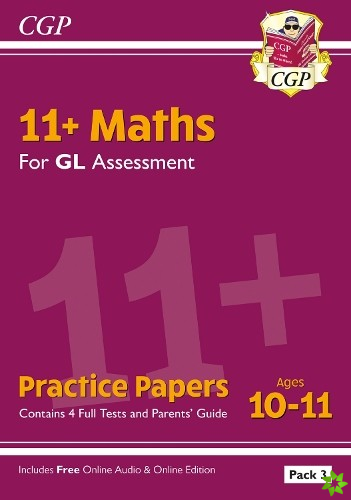 11+ GL Maths Practice Papers: Ages 10-11 - Pack 3 (with Parents' Guide & Online Edition)