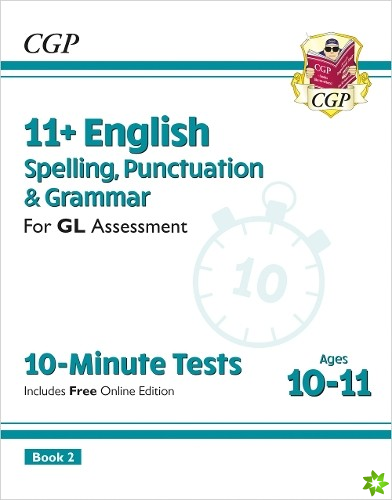11+ GL 10-Minute Tests: English Spelling, Punctuation & Grammar - Ages 10-11 Book 2 (with Online Ed)