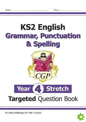 KS2 English Year 4 Stretch Grammar, Punctuation & Spelling Targeted Question Book (with Answers)