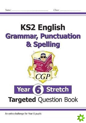 KS2 English Year 6 Stretch Grammar, Punctuation & Spelling Targeted Question Book (w/Answers)