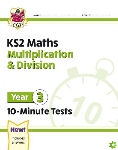 New KS2 Maths 10-Minute Tests: Multiplication & Division - Year 3