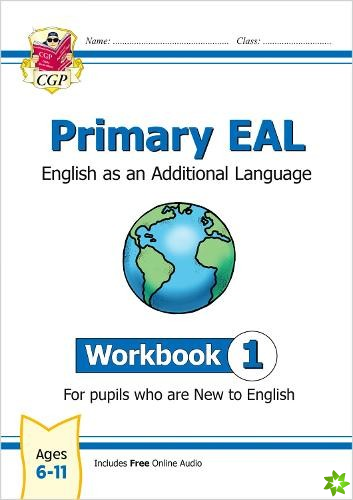 Primary EAL: English for Ages 6-11 - Workbook 1 (New to English)