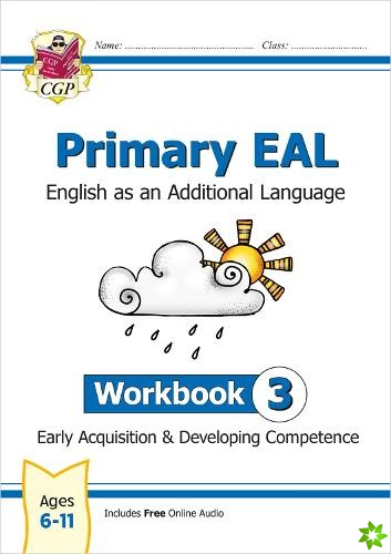 Primary EAL: English for Ages 6-11 - Workbook 3 (Early Acquisition & Developing Competence)