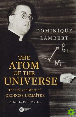 Atom of the Universe: The Life and Work of Georges Lemaitre