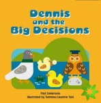 Dennis and the Big Decisions