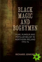 Black Magic and Bogeymen