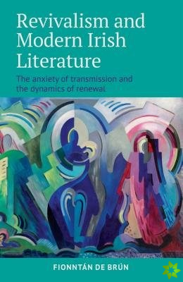 Revivalism and Modern Irish Literature