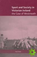 Sport and Society in Victorian Ireland
