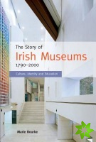 Story of Irish Museums 1790-2000