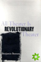 All Theater Is Revolutionary Theater