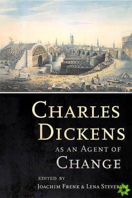 Charles Dickens as an Agent of Change