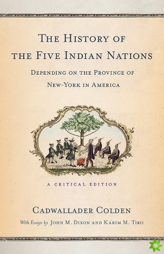 History of the Five Indian Nations Depending on the Province of New-York in America