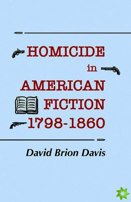 Homicide in American Fiction, 17981860
