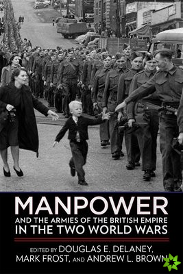 Manpower and the Armies of the British Empire in the Two World Wars