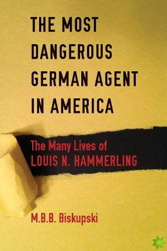 Most Dangerous German Agent in America