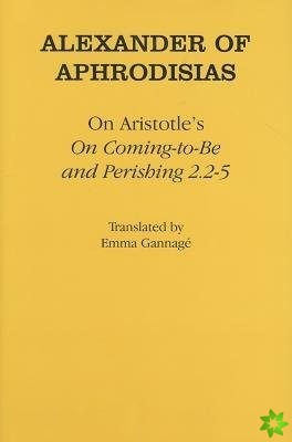 On Aristotle's On Coming-to-Be and Perishing 2.2-5
