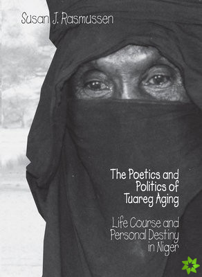 Poetics and Politics of Tuareg Aging