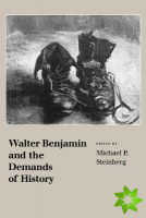 Walter Benjamin and the Demands of History