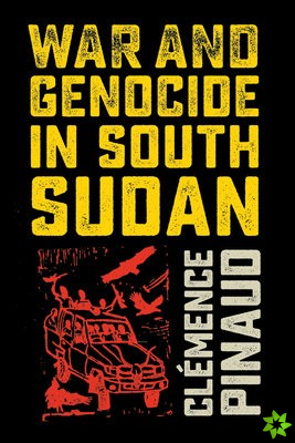 War and Genocide in South Sudan