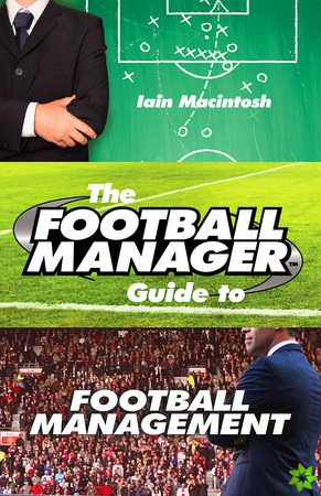 Football Manager's Guide to Football Management