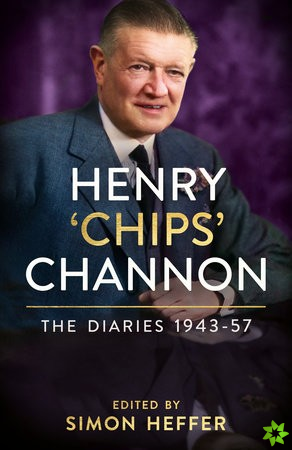 Henry Chips Channon: The Diaries (Volume 3): 1943-57