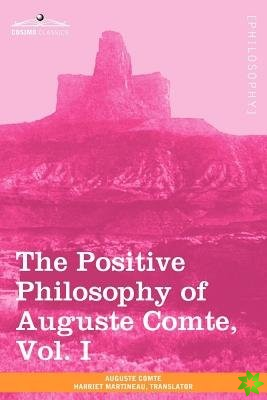 Positive Philosophy of Auguste Comte, Vol. I (in 2 Volumes)