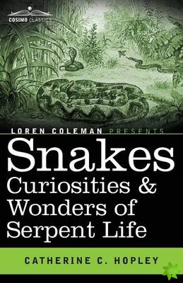 Snakes Curiosities & Wonders of Serpent Life