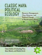 Classic Maya Political Ecology
