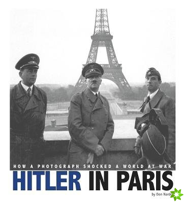 Hitler in Paris: How a Photograph Shocked a World at War