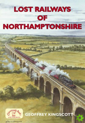 Lost Railways of Northamptonshire