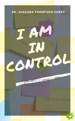 I Am In Control