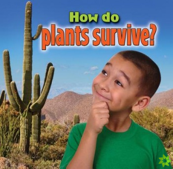 How do plants survive?
