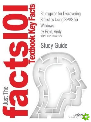 Studyguide for Discovering Statistics Using SPSS for Windows by Field, Andy