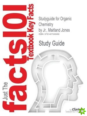 Studyguide for Organic Chemistry by Jr., Maitland Jones, ISBN 9780393913033