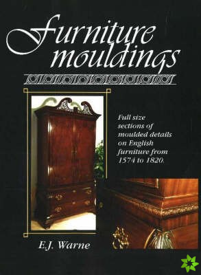 Furniture Mouldings: Full-size Selections of Moulded Details on English Furniture from 1574 to 1820