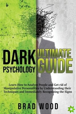 Dark Psychology Ultimate Guide