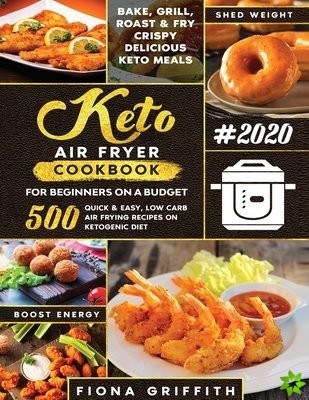 Super Easy Keto Air Fryer Cookbook for Beginners on a Budget