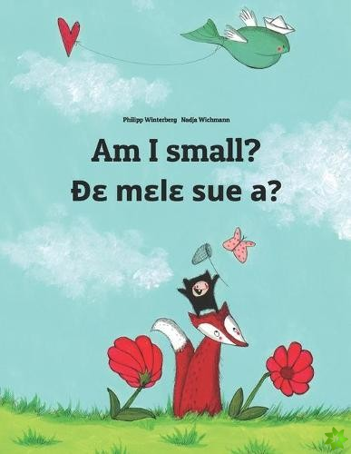 Am I small? Dɛ mɛlɛ sue a?
