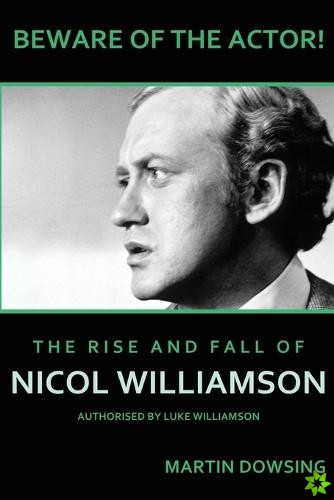 Beware of the Actor! The Rise and Fall of Nicol Williamson