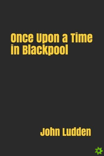 Once Upon a Time in Blackpool
