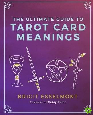 Ultimate Guide to Tarot Card Meanings