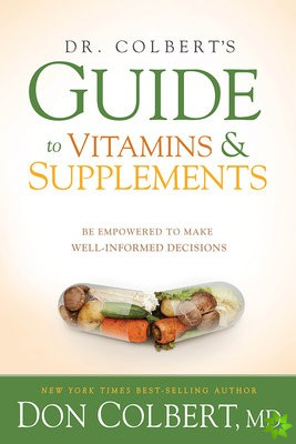 Dr. Colbert'S Guide To Vitamins And Supplements