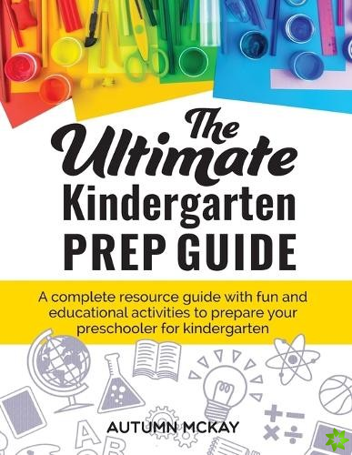 Ultimate Kindergarten Prep Guide