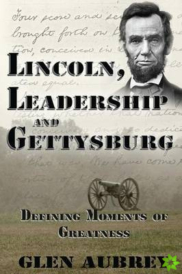 Lincoln, Leadership and Gettysburg