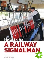 How to be a Railway Signalman